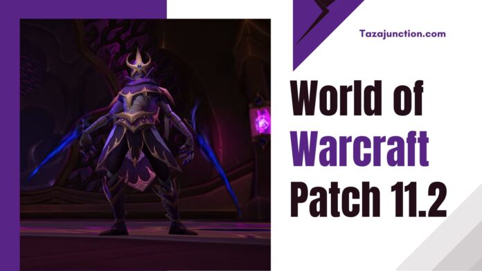 world of warcraft patch 11.2