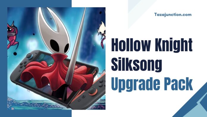 hollow knight silksong upgrade pack